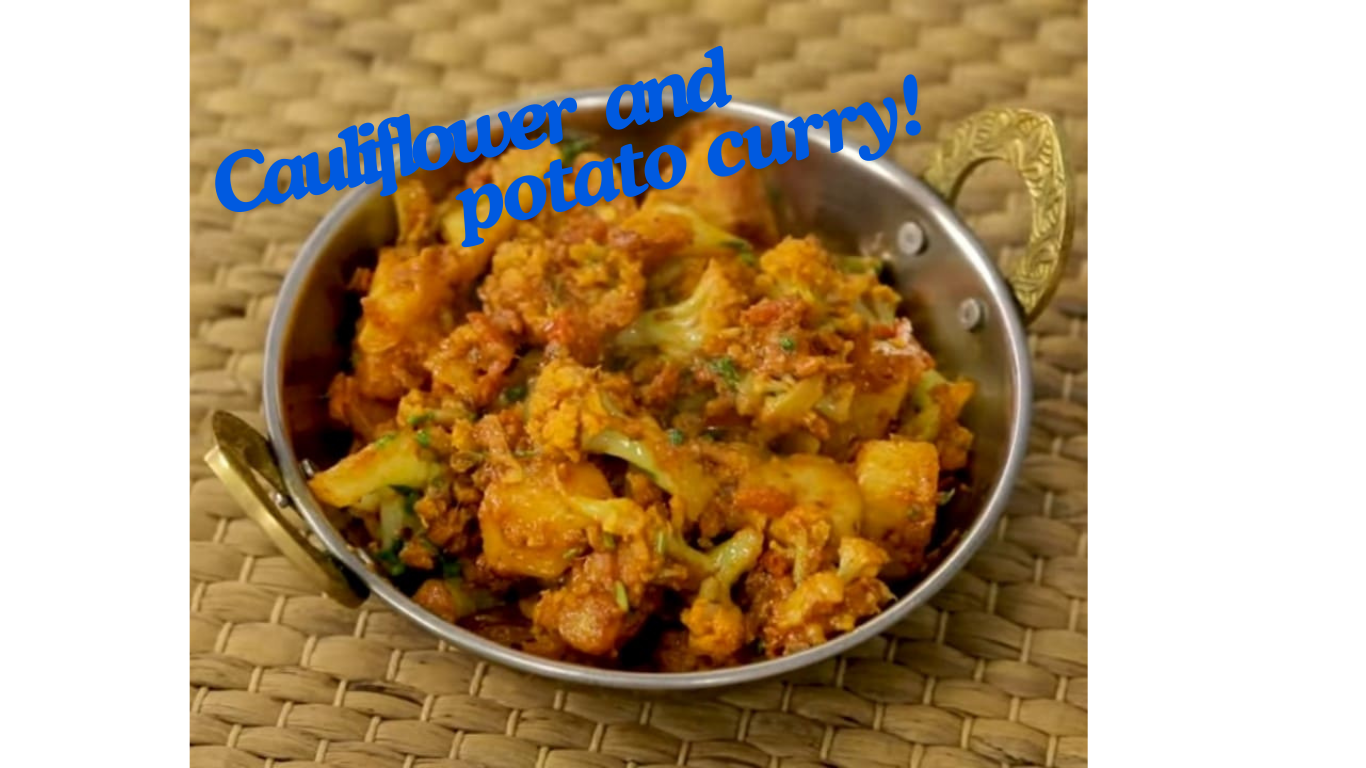 Cauliflower and potato curry